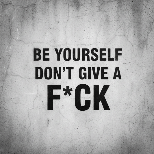 be_yourself_don't_give_a_f*ck1